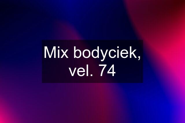 Mix bodyciek, vel. 74