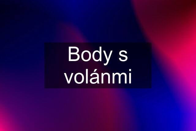 Body s volánmi