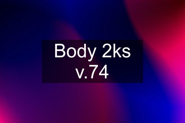 Body 2ks v.74