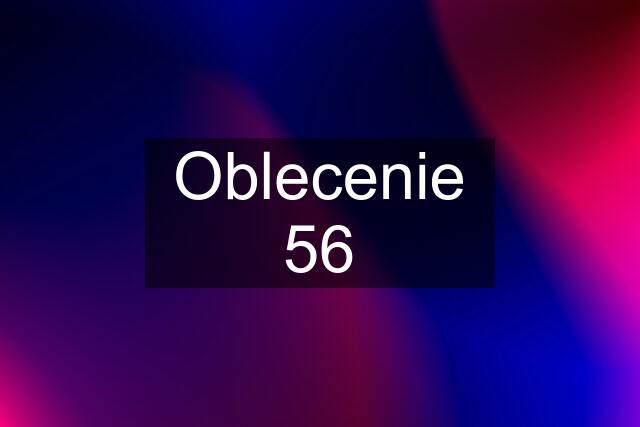 Oblecenie 56