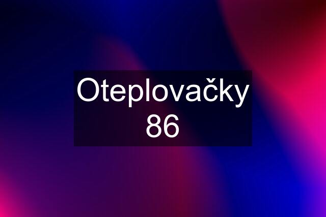 Oteplovačky 86