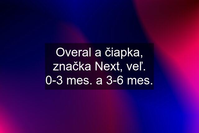 Overal a čiapka, značka Next, veľ. 0-3 mes. a 3-6 mes.