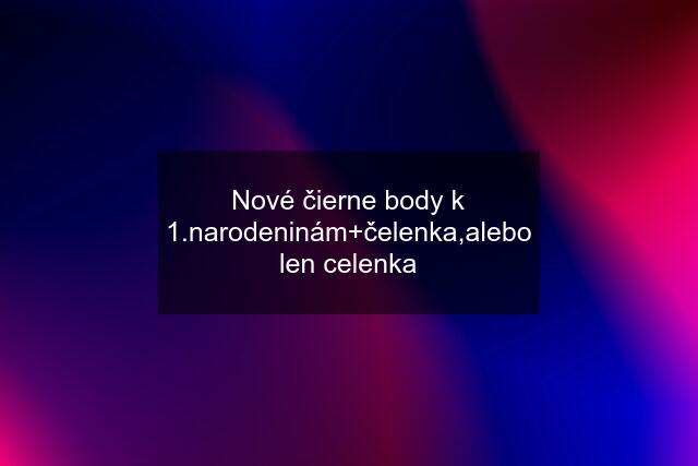 Nové čierne body k 1.narodeninám+čelenka,alebo len celenka