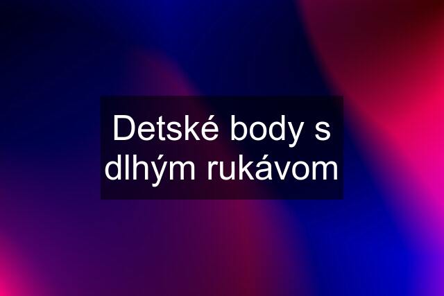 Detské body s dlhým rukávom