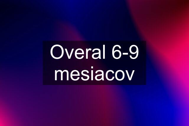 Overal 6-9 mesiacov