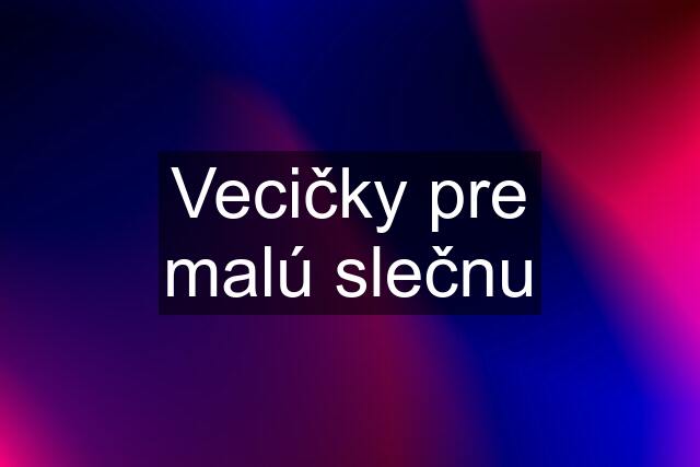 Vecičky pre malú slečnu