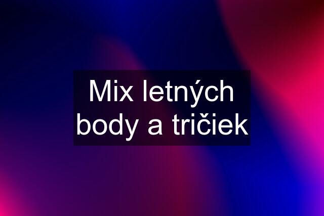 Mix letných body a tričiek