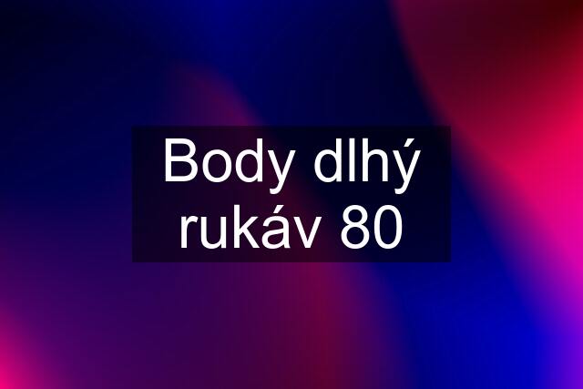 Body dlhý rukáv 80