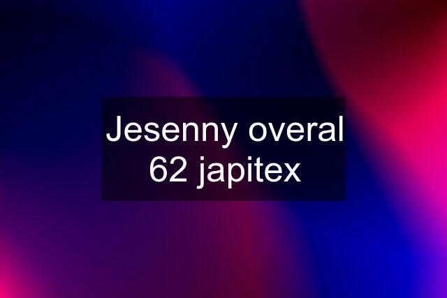 Jesenny overal 62 japitex