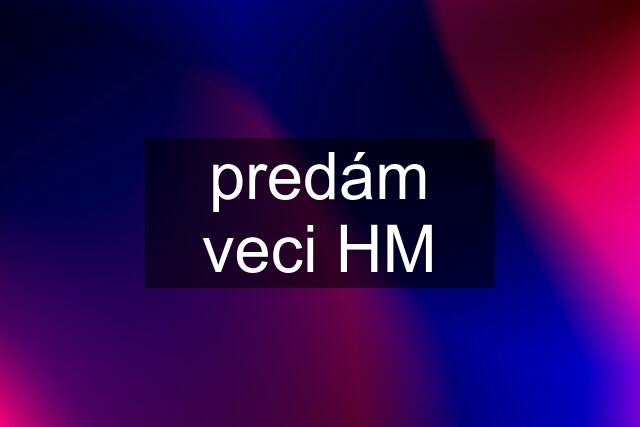 predám veci HM