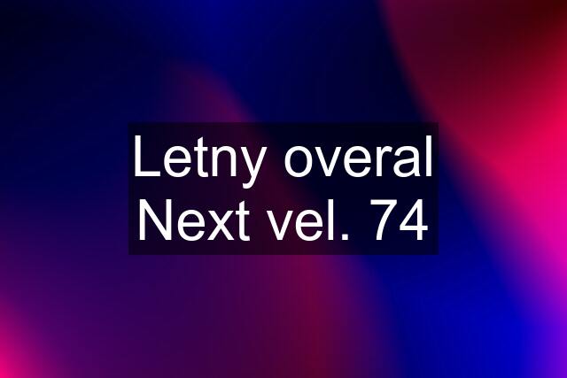 Letny overal Next vel. 74