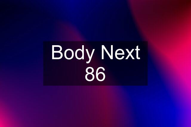 Body Next 86