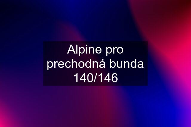 Alpine pro prechodná bunda 140/146