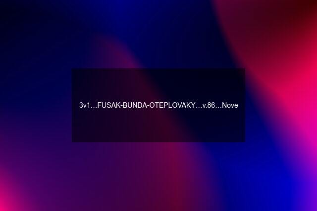 3v1…FUSAK-BUNDA-OTEPLOVAKY…v.86…Nove