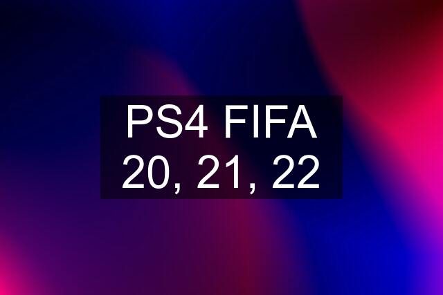 PS4 FIFA 20, 21, 22