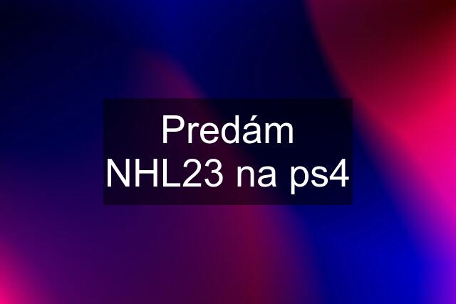 Predám NHL23 na ps4