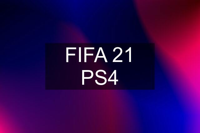 FIFA 21 PS4