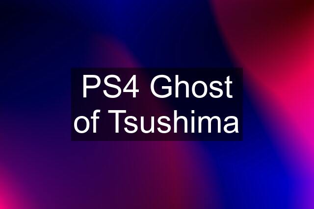 PS4 Ghost of Tsushima