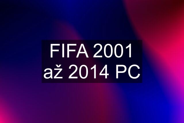 FIFA 2001 až 2014 PC