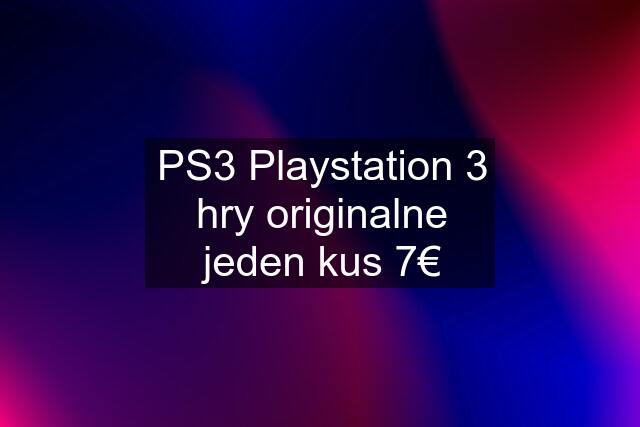 PS3 Playstation 3 hry originalne jeden kus 7€