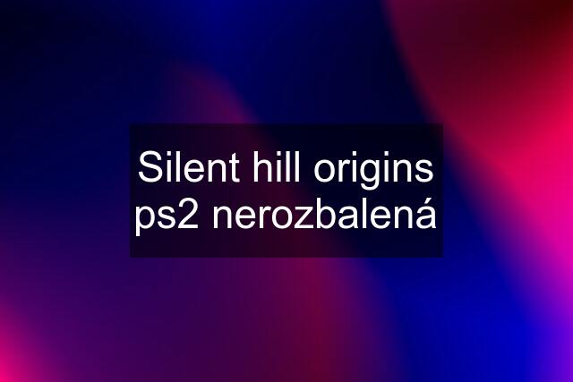 Silent hill origins ps2 nerozbalená