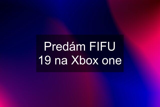 Predám FIFU 19 na Xbox one