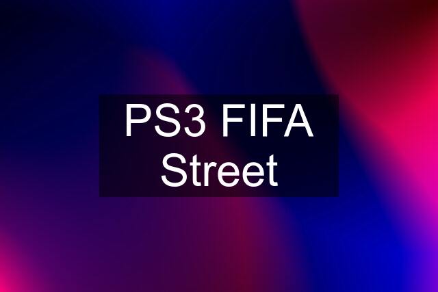 PS3 FIFA Street