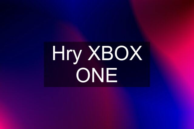 Hry XBOX ONE