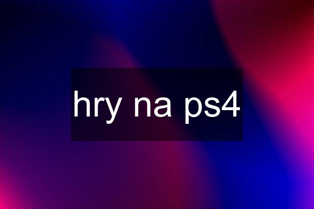 hry na ps4