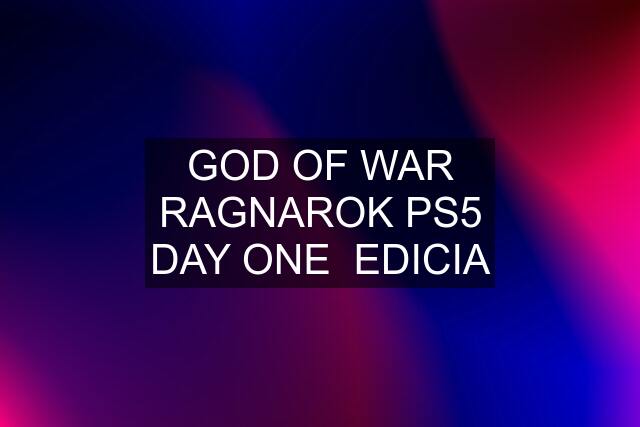 GOD OF WAR RAGNAROK PS5 DAY ONE  EDICIA