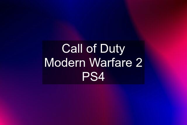 Call of Duty Modern Warfare 2 PS4