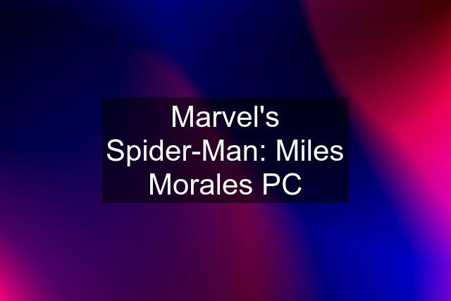 Marvel's Spider-Man: Miles Morales PC