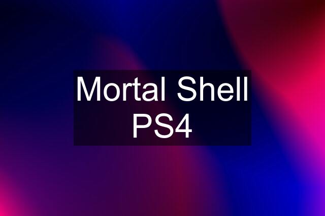 Mortal Shell PS4