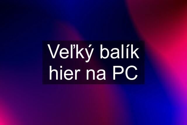 Veľký balík hier na PC