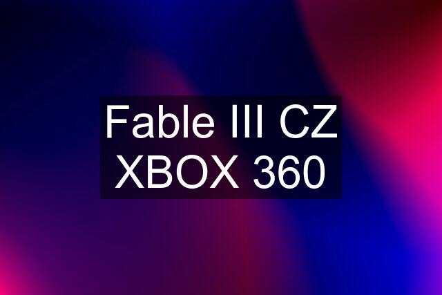 Fable III CZ XBOX 360