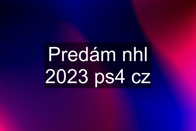 Predám nhl 2023 ps4 cz