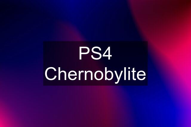 PS4 Chernobylite