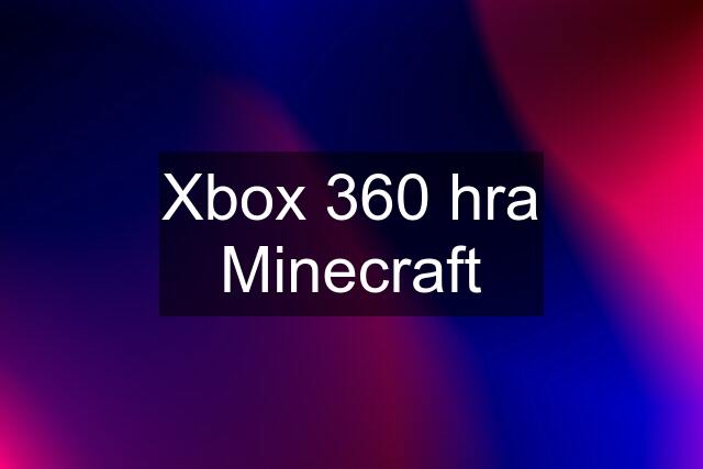 Xbox 360 hra Minecraft