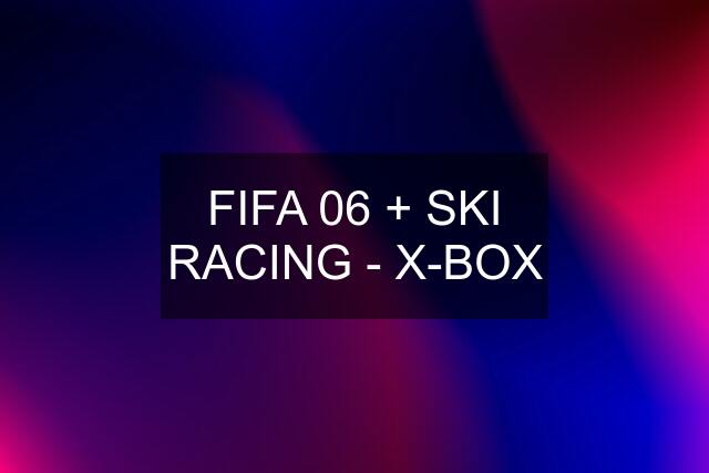 FIFA 06 + SKI RACING - X-BOX