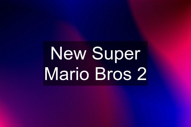 New Super Mario Bros 2