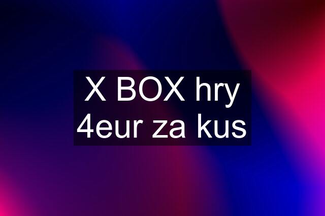 X BOX hry 4eur za kus