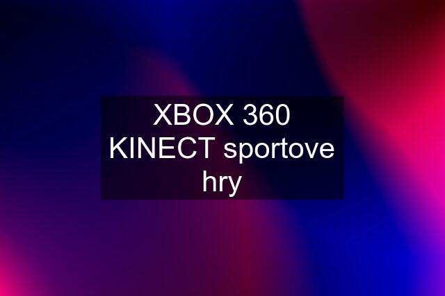 XBOX 360 KINECT sportove hry