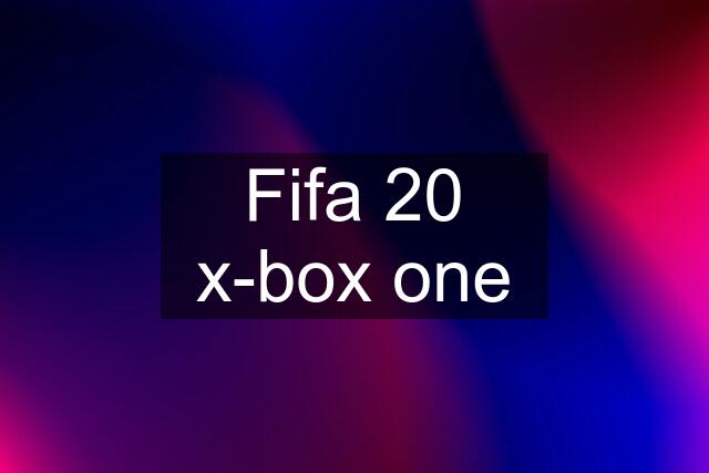 Fifa 20 x-box one