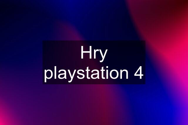 Hry playstation 4