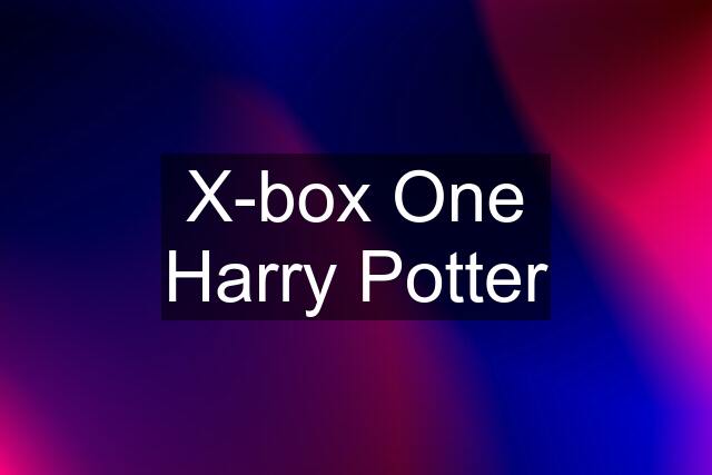 X-box One Harry Potter