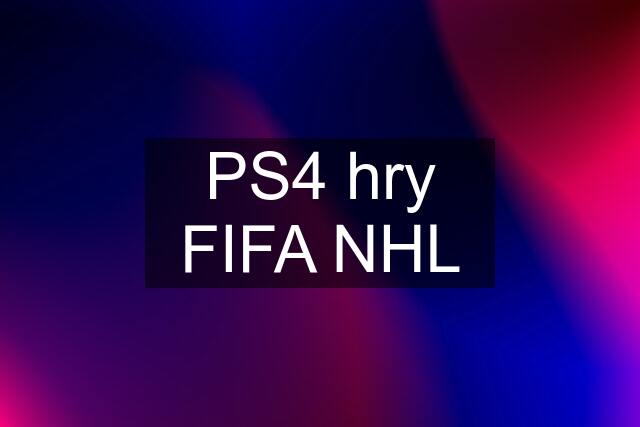 PS4 hry FIFA NHL