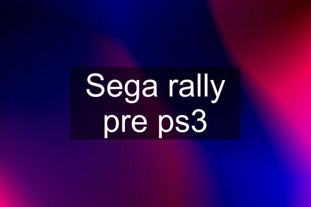 Sega rally pre ps3