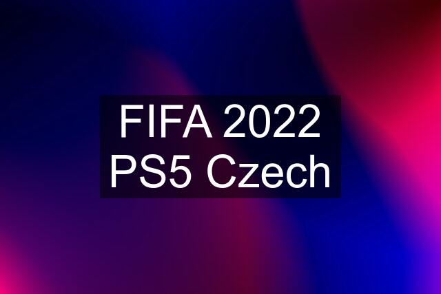 FIFA 2022 PS5 Czech