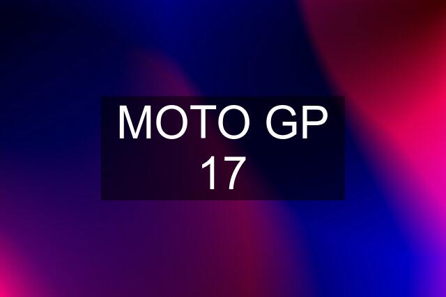 MOTO GP 17