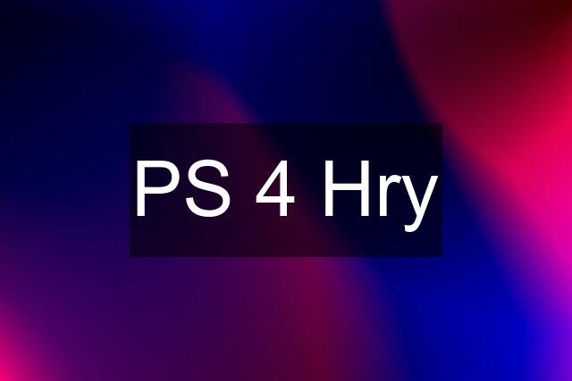 PS 4 Hry